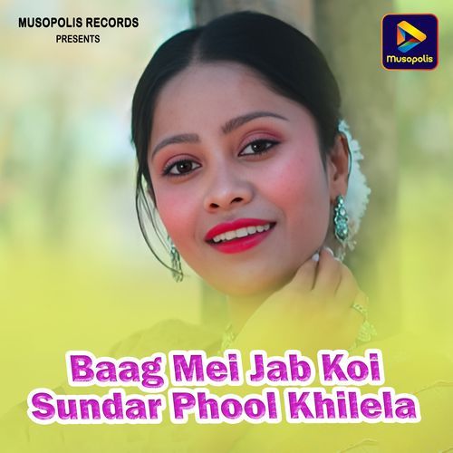 Baag Mei Jab Koi Sundar Phool Khilela