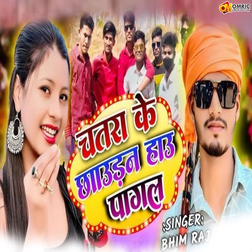Chatra Ke Chhaudan Ho Pagal