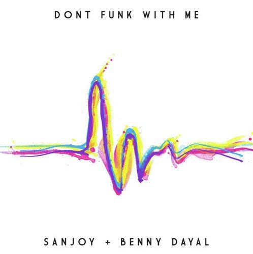 Don't Funk With Me (feat. Benny Dayal)