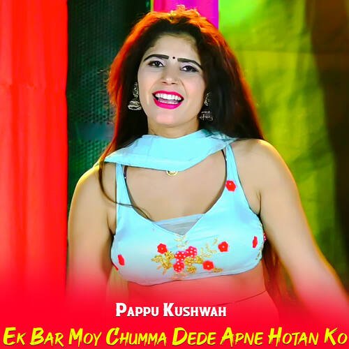 Ek Bar Moy Chumma Dede Apne Hotan Ko