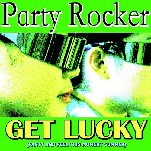 Get Lucky Party and Feel This Moment Summer