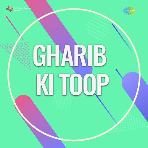 Gharib Ki Toop