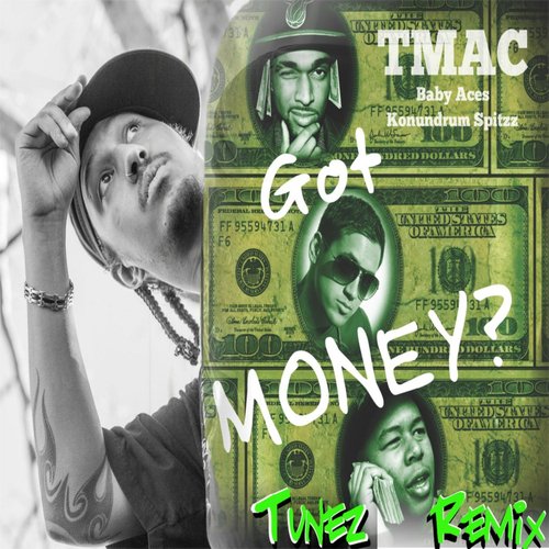 Got Money? (Tunez Remix) [feat. Baby Aces & Konundrum Spitzz] cover art