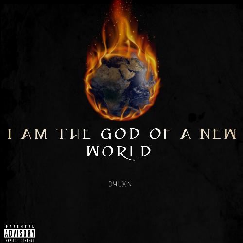 I AM THE GOD OF A NEW WORLD