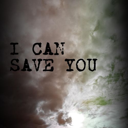 I can save you