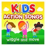 Kids Action Songs : Children’s Nursery Rhymes for Playtime and Fitness