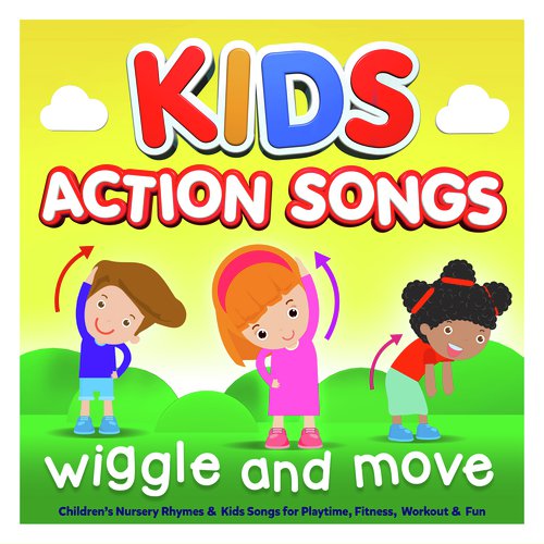 Kids Action Songs - Wiggle & Move - Childrens Nursery Rhymes & Kids Songs for Playtime, Fitness, Workout & Fun