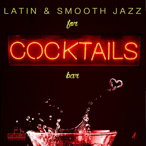 Latin & Smooth Jazz for Cocktails Bar, Vol. 1 (Instrumental Versions)