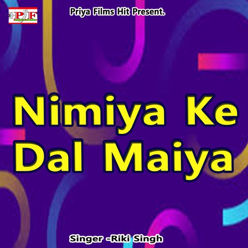 Nimiya Ke Dal Maiya