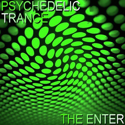 Psychedelic Trance The Enter
