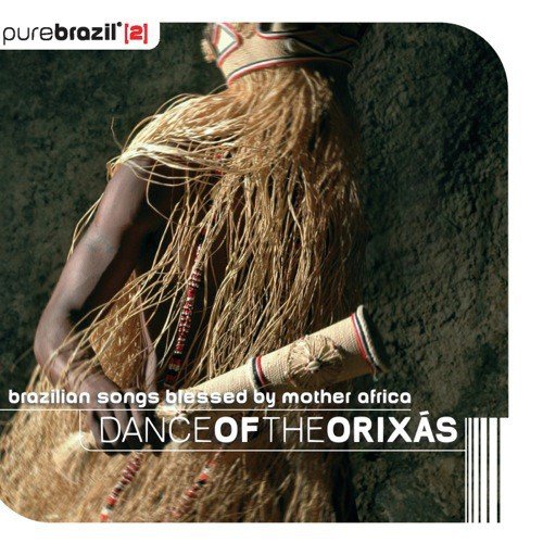 Pure Brazil II - Dance Of The Orixás