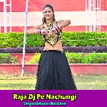 Raja Dj Pe Nachungi