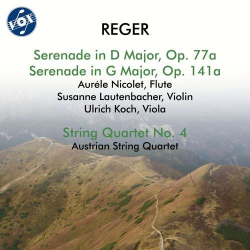 Reger: Serenades, Opp. 77a & 141a & String Quartet No. 4, Op. 109