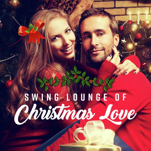 Swing Lounge of Christmas Love (Winter Date, Smooth Lovers, Blue Dinner Night, Dreamy Note, Cup of Jazz)