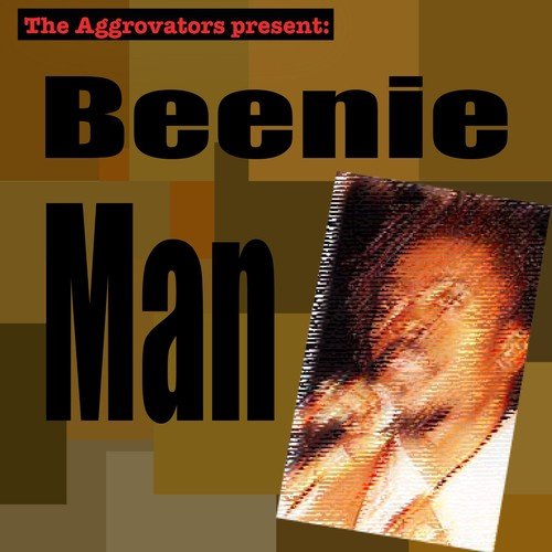 The Aggrovators Present: Beenie Man