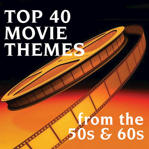 Top 40 Movie Themes From the 50s & 60s