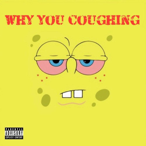 Why You Coughing