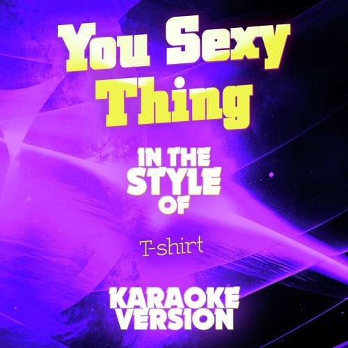 You Sexy Thing (In the Style of T-Shirt) [Karaoke Version] cover art