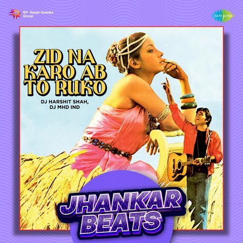 Zid Na Karo Ab To Ruko - Jhankar Beats