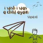 i wish i was a child again