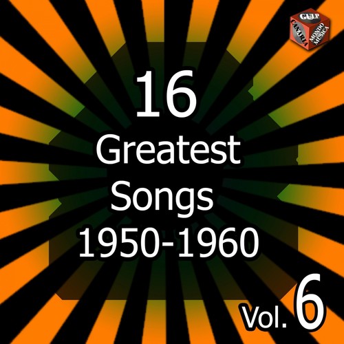 16 Greatest Songs 1950-1960, Vol. 6