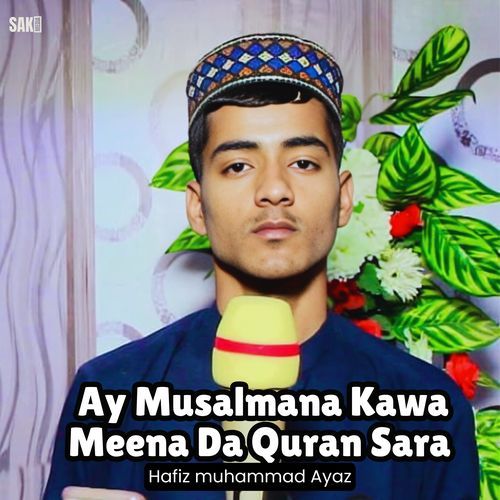 Ay Musalmana Kawa Meena Da Quran Sara