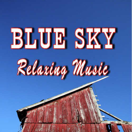 Blue Sky Relaxing Music (Special Edition)