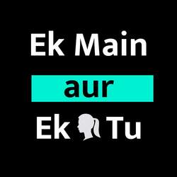 Ek main aur ek tu-QC4IZi4DUn8