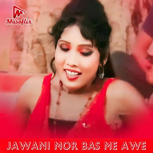 Jawani Mor Bas Me Awe