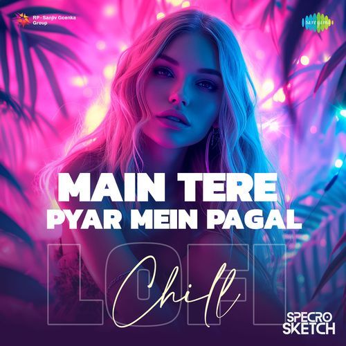 Main Tere Pyar Mein Pagal - Chill Lofi