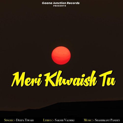 Meri Khwaish Tu