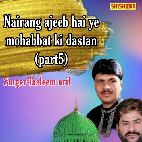Nairang Ajeeb Hai Ye Mohabbat Ki Dastan Part 5