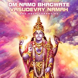 Om Namo Bhagwate Vasudevay Namah (One Hour Chanting)-MgM,ZEJEXFA