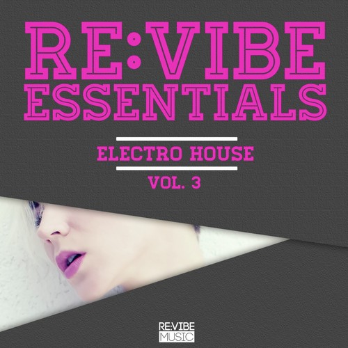 Re:Vibe Essentials - Electro House, Vol. 3