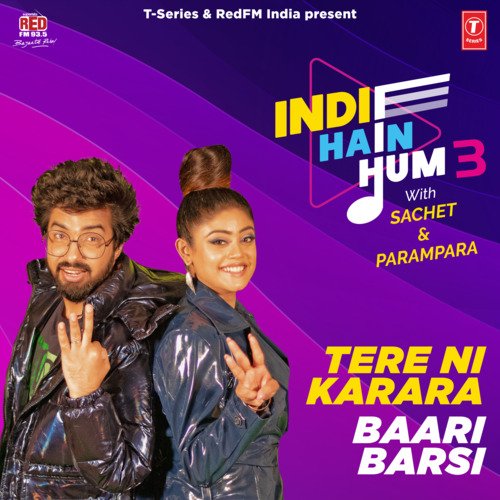 Tere Ni Karara-Baari Barsi (From "Indie Hain Hum 3 With Sachet & Parampara")