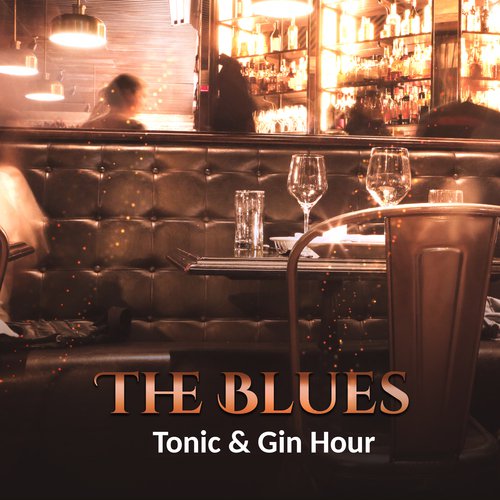 The Blues, Tonic & Gin Hour