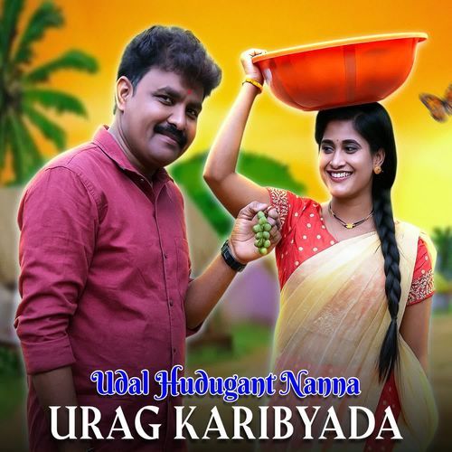 Udal Hudugant Nanna Urag Karibyada