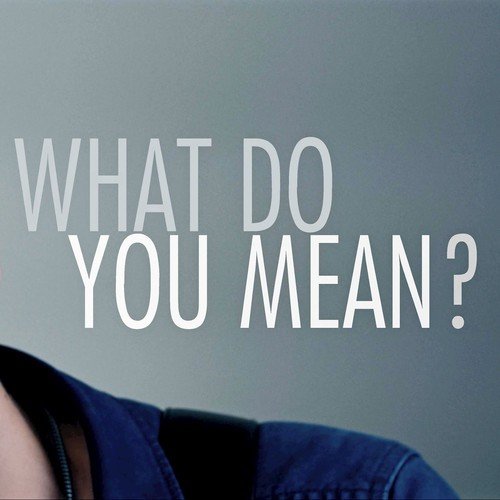 What Do You Mean? (Originally Performed By Justin Bieber) [Instrumental Version] - Single