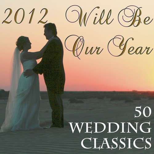 2013 Our Year for Love: 50 Wedding Classics