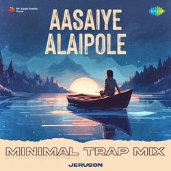 Aasaiye Alaipole - Minimal Trap Mix-PysNRAdEQEs