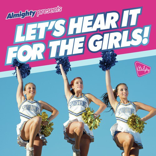 Almighty Presents: Let's Hear It For The Girls!