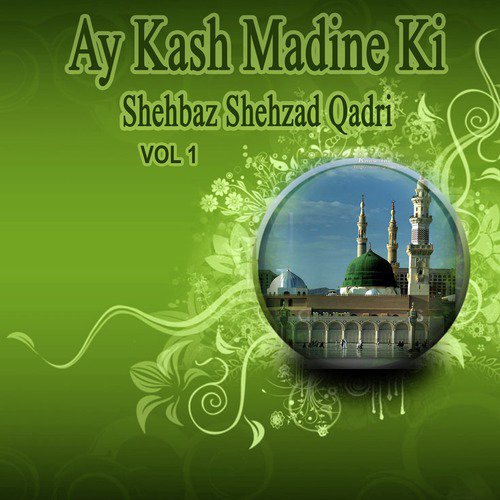 Ay Kash Madine Ki, Vol. 1