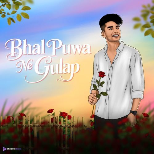 BHAL PUWA NE GULAP