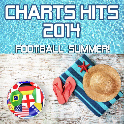 Charts Hits 2014 - Football Summer! (Incl. We Are One, Dare La La La &amp; Love Runs Out)_poster_image