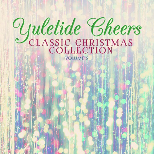 Classic Christmas Collection: Yuletide Cheers, Vol. 2