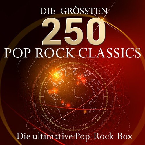 Die Ultimative Pop Rock Box - Die 250 Größten Pop Rock Classics (Über 10 Stunden Spielzeit - Nur Pop - Rock - Top-10 Hits)