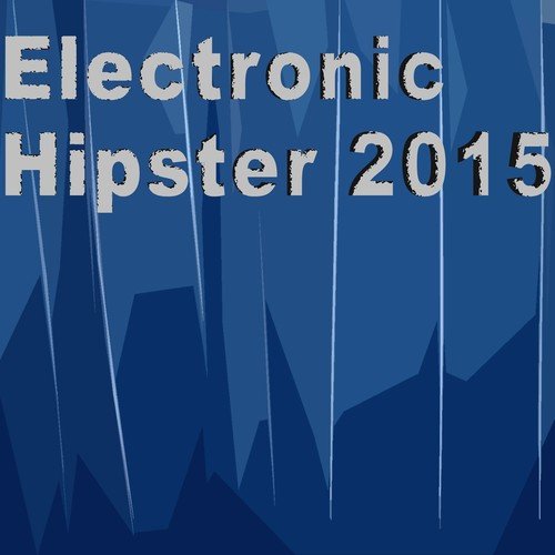 Electronic Hipster 2015