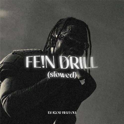 Fe!n Drill (Slowed)