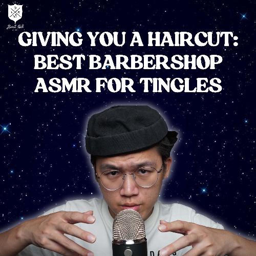 Giving You A Haircut: Best Barbershop ASMR For Tingles