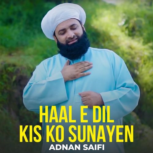 Haal e Dil Kis Ko Sunayen